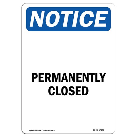 Signmission Safety Sign, OSHA Notice, 14" Height, Aluminum, Permanently Closed Sign, Portrait OS-NS-A-1014-V-17178
